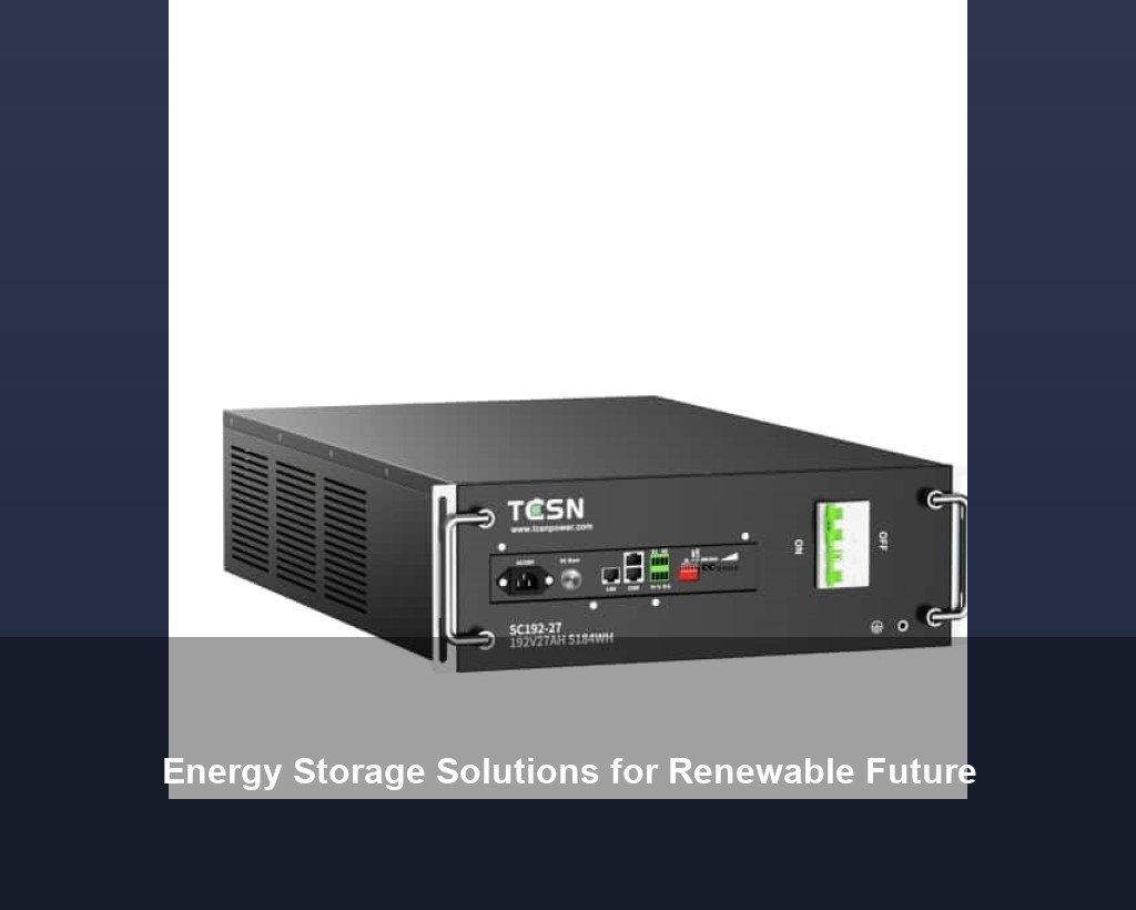 Energy Storage Solutions for Renewable Future